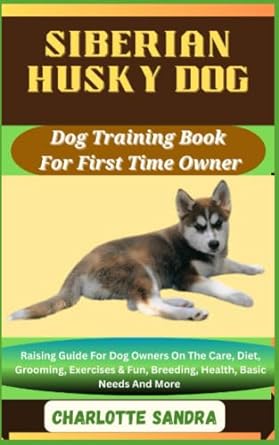 siberian husky dog dog training book for first time owner raising guide for dog owners on the care diet
