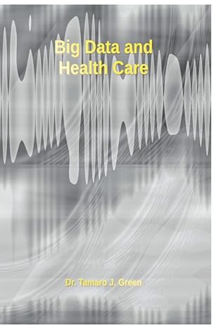 big data and health care 1st edition tamaro green b08q6qzdlm, 979-8578661655