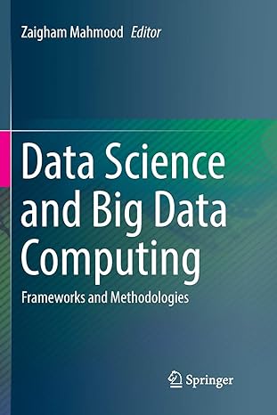 data science and big data computing frameworks and methodologies 1st edition zaigham mahmood 3319811398,