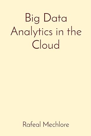 big data analytics in the cloud 1st edition rafeal mechlore 8196613725, 978-8196613723
