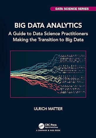 big data analytics a guide to data science practitioners making the transition to big data 1st edition ulrich