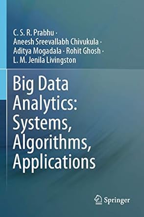 big data analytics systems algorithms applications 1st edition c s r prabhu ,aneesh sreevallabh chivukula