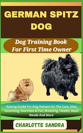 german spitz dog dog training book for first time owner raising guide for dog owners on the care diet