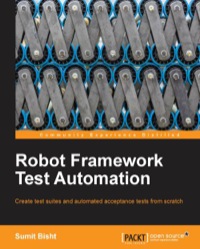 robot framework test automation create test suites and automated acceptance tests from scratch sumit bisht