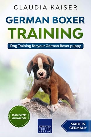 german boxer training dog training for your german boxer puppy 1st edition claudia kaiser b084qkn3mj,