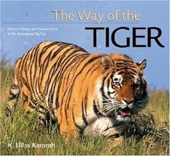 the way of the tiger natural history and conservation of the endangered big cat 1st edition k ullas karanth