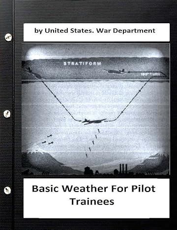 basic weather for pilot trainees by united states war department 1st edition united states war department