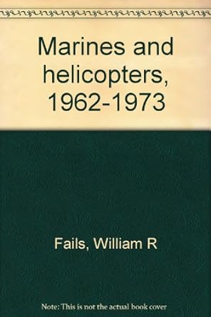 marines and helicopters 1962 1973 1st edition william r fails b0006crxwa