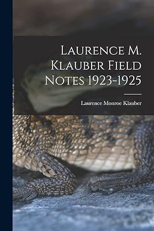 laurence m klauber field notes 1923 1925 1st edition laurence monroe 1883 1968 klauber 1015269702,