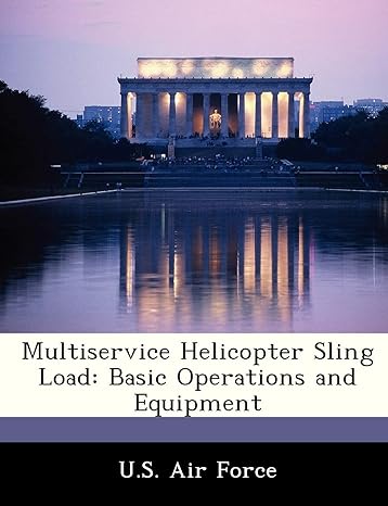 multiservice helicopter sling load basic operations and equipment 1st edition u s air force 1249203325,