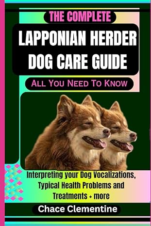 the complete lapponian herder dog care guide all you need to know interpreting your dog vocalizations typical