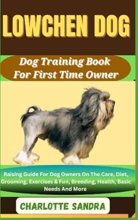 lowchen dog dog training book for first time owner raising guide for dog owners on the care diet grooming