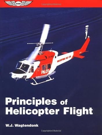 principles of helicopter flight 1st edition w j wagtendonk 1560272171, 978-1560272175