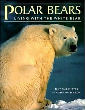 polar bears living with the white bear 1st edition nikita ovsyanikov 0896584267, 978-0896584266