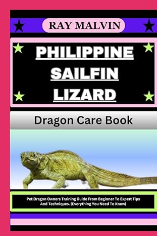 philippine sailfin lizard dragon care book pet dragon owners training guide from beginner to expert tips and