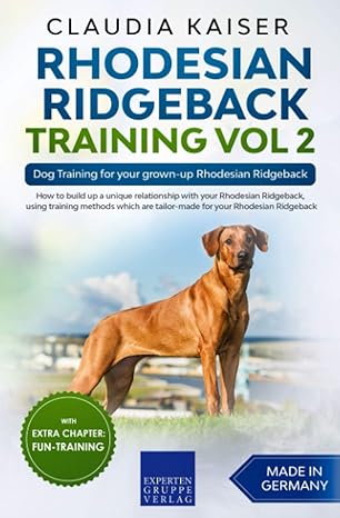 rhodesian ridgeback training vol 2 dog training for your grown up rhodesian ridgeback 1st edition claudia