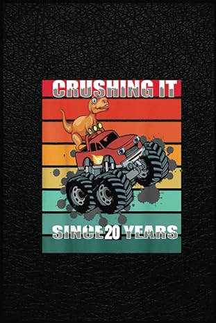 crushing it since 20 years monster truck dinosaur birthday a prehistoric tool for modern times 1st edition