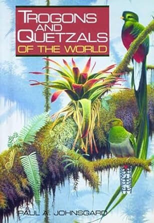 trogons and quetzals of the world 1st edition paul a johnsgard 1935623826, 978-1935623823