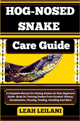 hog nosed snake care guide a complete manual on raising snakes as pets beginners guide book on training