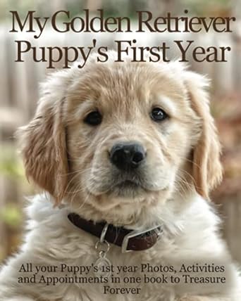 my golden retriever puppys first year dog memory book includes medication log training log growth chart and