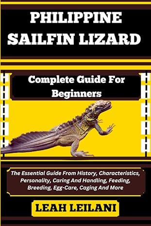 philippine sailfin lizard complete guide for beginners the essential guide from history characteristics