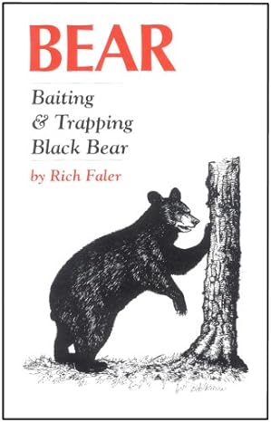 bear baiting and trapping black bear 1st edition richard e faler 1881399079, 978-1881399070