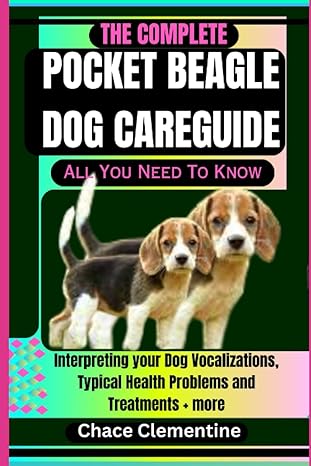 the complete pocket beagle dog care guide all you need to know interpreting your dog vocalizations typical
