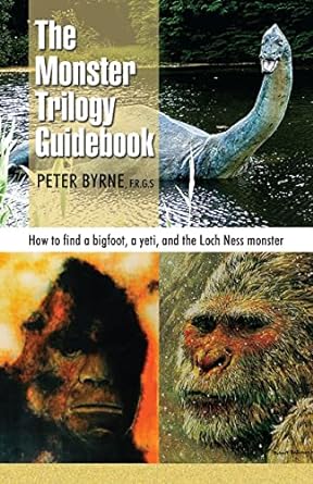 the monster trilogy guidebook how to find a bigfoot a yeti and the loch ness monster 1st edition christopher