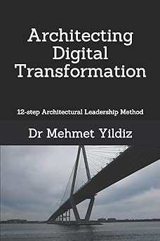 architecting digital transformation 12 step architectural leadership method 1st edition dr mehmet yildiz
