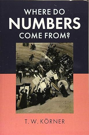 where do numbers come from 1st edition t. w. korner 1108738389, 978-1108738385