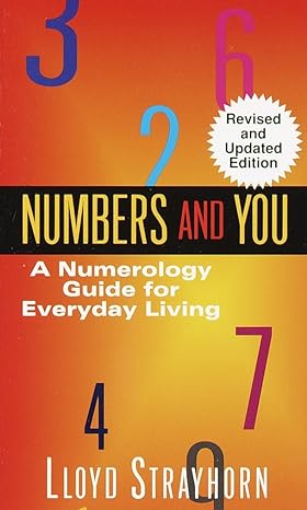 numbers and you a numerology guide for everyday living revised and updated edition lloyd strayhorn