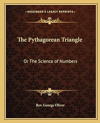 the pythagorean triangle or the science of numbers 1st edition rev george oliver 1162562692, 978-1162562698