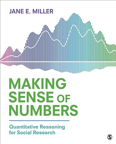 making sense of numbers quantitative reasoning for social research 1st edition jane e. miller 1544355599,