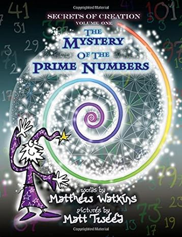 secrets of creation the mystery of the prime numbers 1st edition matthew watkins ,matt tweed 1782797815,
