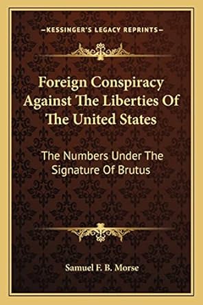 foreign conspiracy against the liberties of the united states the numbers under the signature of brutus 1st