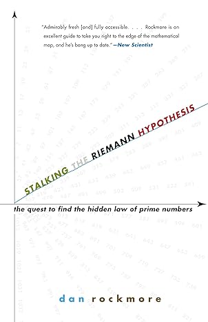 stalking the riemann hypothesis the quest to find the hidden law of prime numbers 1st edition dan rockmore