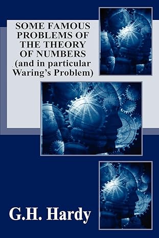 some famous problems of the theory of numbers and in particular waring s problem 1st edition g. h. hardy