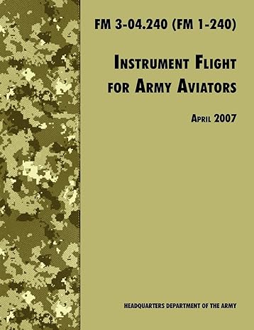 fm 3 04 240 fm 1 240 instrument flight for army aviators april 2007 1st edition army training and doctrine