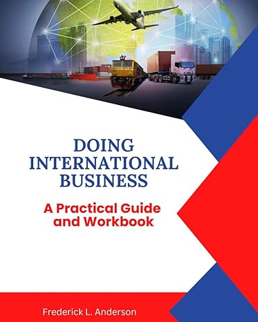 doing international business a practical guide and workbook 1st edition frederick anderson 979-8863885834
