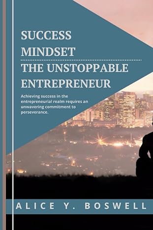 success mindset the unstoppable entrepreneur 1st edition alice boswell 979-8850962463