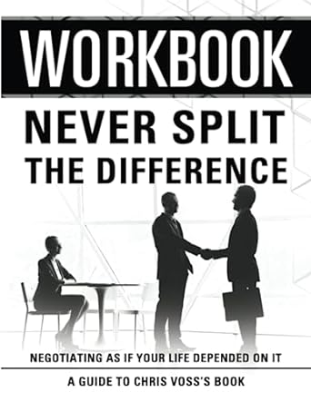 workbook never split the difference an interactive guide to chris voss s book 1st edition companion press