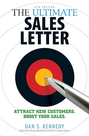 the ultimate sales letter attract new customers boost your sales 4th edition dan s kennedy 1440511411,