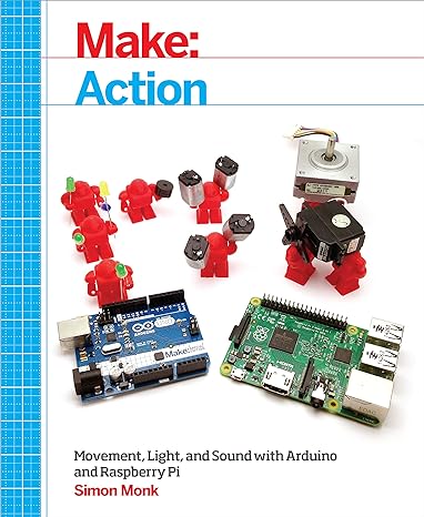 make action movement light and sound with arduino and raspberry pi 1st edition simon monk 1457187795,