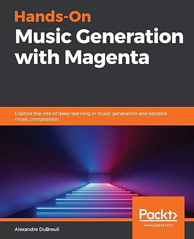 hands on music generation with magenta explore the role of deep learning in music generation and assisted