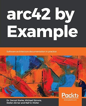 arc42 by example software architecture documentation in practice 1st edition dr. gernot starke ,michael