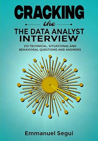 cracking the data analyst interview 210 technical situational and behavioral questions and answers 1st