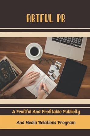 artful pr manage a fruitful and profitable publicity and media relations program 1st edition sylvester