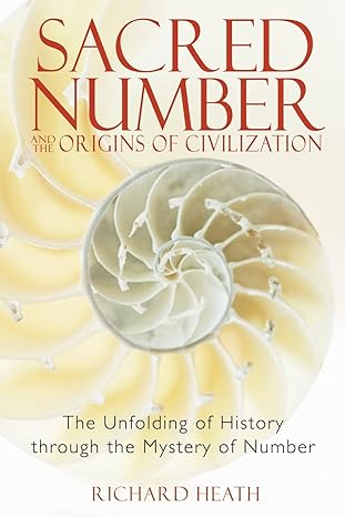 sacred number and the origins of civilization the unfolding of history through the mystery of number 1st
