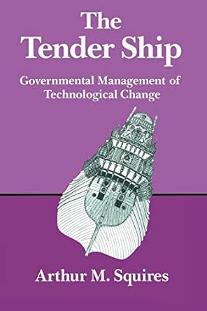 the tender ship governmental management of technological change 1986 edition squires 081763312x,