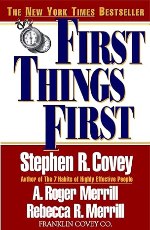 first things first 1st edition stephen r. covey ,a. roger merrill ,rebecca r. merrill 0684802031,